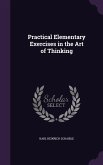 Practical Elementary Exercises in the Art of Thinking
