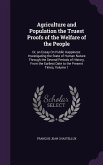 Agriculture and Population the Truest Proofs of the Welfare of the People: Or, an Essay On Public Happiness: Investigating the State of Human Nature T