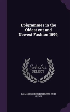 Epigrammes in the Oldest cut and Newest Fashion 1599; - McKerrow, Ronald Brunlees; Weever, John