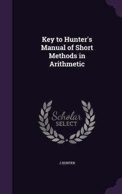 Key to Hunter's Manual of Short Methods in Arithmetic - Hunter, J.