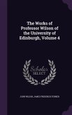 The Works of Professor Wilson of the University of Edinburgh, Volume 4