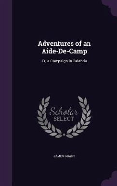 Adventures of an Aide-De-Camp - Grant, James
