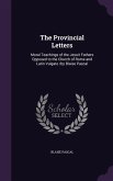 The Provincial Letters: Moral Teachings of the Jesuit Fathers Opposed to the Church of Rome and Latin Vulgate /by Blaise Pascal