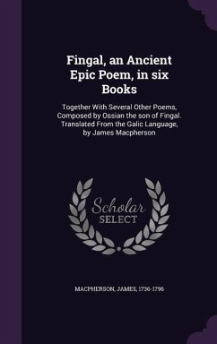 Fingal, an Ancient Epic Poem, in six Books - Macpherson, James