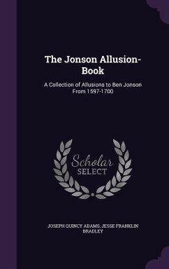 The Jonson Allusion-Book - Adams, Joseph Quincy; Bradley, Jesse Franklin