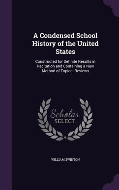A Condensed School History of the United States - Swinton, William