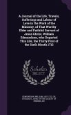 A Journal of the Life, Travels, Sufferings and Labour of Love in the Work of the Ministry, of That Worthy Elder and Faithful Servant of Jesus Christ