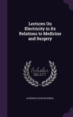 Lectures On Electricity in Its Relations to Medicine and Surgery