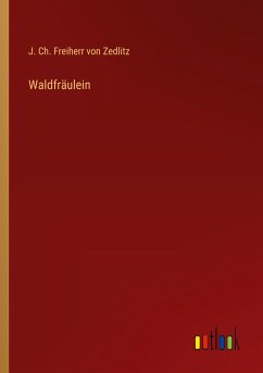 Waldfräulein - Zedlitz, J. Ch. Freiherr von