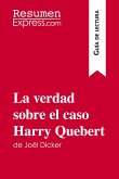 La verdad sobre el caso Harry Quebert de Joël Dicker (Guía de lectura)