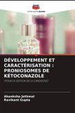 DÉVELOPPEMENT ET CARACTÉRISATION : PRONIOSOMES DE KÉTOCONAZOLE