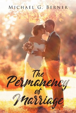 The Permanency of Marriage - Berner, Michael G.