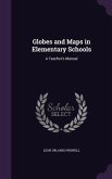 Globes and Maps in Elementary Schools: A Teacher's Manual