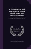 A Genealogical and Biographical Sketch of the Name and Family of Stetson: From the Year 1634, to the Year 1847