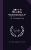 Mottoes Of Methodism: From The Prose Writings Of Rev. John Wesley And The Poetical Writings Of Rev. Charles Wesley, With Scripture Texts For