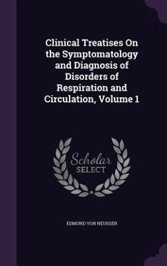 Clinical Treatises On the Symptomatology and Diagnosis of Disorders of Respiration and Circulation, Volume 1 - Neusser, Edmund Von