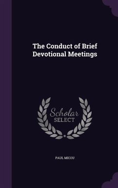 The Conduct of Brief Devotional Meetings - Micou, Paul