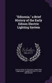 &quote;Edisonia,&quote; a Brief History of the Early Edison Electric Lighting System