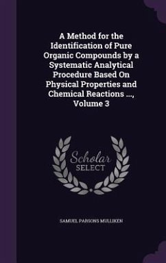A Method for the Identification of Pure Organic Compounds by a Systematic Analytical Procedure Based On Physical Properties and Chemical Reactions ... - Mulliken, Samuel Parsons