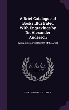A Brief Catalogue of Books Illustrated With Engravings by Dr. Alexander Anderson - Duyckinck, Evert Augustus