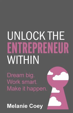 Unlock the Entrepreneur Within - Coey, Melanie