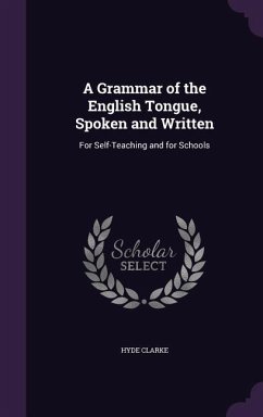 GRAMMAR OF THE ENGLISH TONGUE - Clarke, Hyde