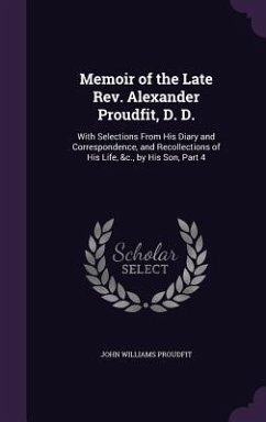 Memoir of the Late Rev. Alexander Proudfit, D. D. - Proudfit, John Williams