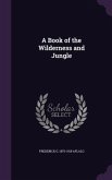 A Book of the Wilderness and Jungle