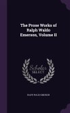 The Prose Works of Ralph Waldo Emerson, Volume II