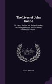 The Lives of John Donne: Sir Henry Wolton, Mr. Richard Hooker, Mr. George Herbert, and Dr. Robert Sanderson, Volume 1