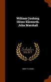 William Cushing. Oliver Ellsworth. John Marshall