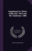 Supplement to Notes of My Life, 1879, and Mr. Gladstone, 1886