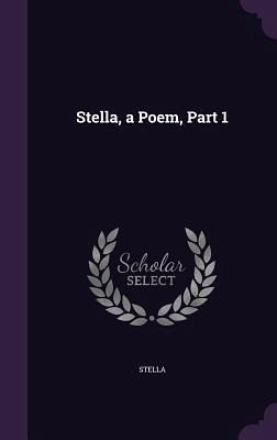 Stella, a Poem, Part 1