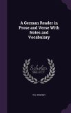A German Reader in Prose and Verse With Notes and Vocabulary