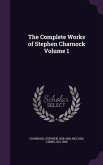 The Complete Works of Stephen Charnock Volume 1