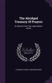 The Abridged Treasury Of Prayers: An Epitome From The Larger Gebets-schatz