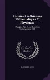 Histoire Des Sciences Mathématiques Et Physiques: D'Arago À Abel Et Aux Géomètres Contemporains. 1888