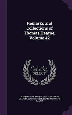 REMARKS & COLL OF THOMAS HEARN - Rannie, David Watson; Hearne, Thomas; Doble, Charles Edward