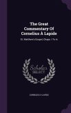 The Great Commentary Of Cornelius À Lapide: St. Matthew's Gospel, Chaps. I To Ix