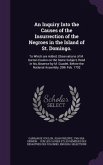 An Inquiry Into the Causes of the Insurrection of the Negroes in the Island of St. Domingo.