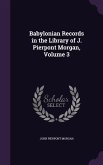 Babylonian Records in the Library of J. Pierpont Morgan, Volume 3