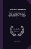 The Italian Novelists: Selected From the Most Approved Authors in That Language; From the Earliest Period Down to the Close of the Eighteenth
