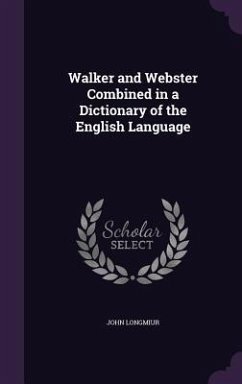 Walker and Webster Combined in a Dictionary of the English Language - Longmiur, John