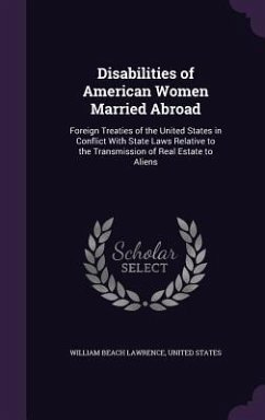 Cover Disabilities of American Women Married Abroad: Foreign Treaties of the United States in Conflict With State Laws Relative to the Transmission of Real