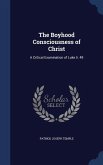 The Boyhood Consciousness of Christ: A Critical Examination of Luke Ii. 49