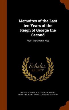 Memoires of the Last ten Years of the Reign of George the Second - Walpole, Horace; Holland, Henry Richard Vassall