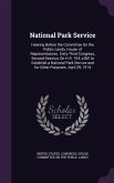 National Park Service: Hearing Before the Committee On the Public Lands, House of Representatives. Sixty-Third Congress, Second Session, On H