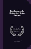 Dies Boreales; Or Christopher Under Canvass