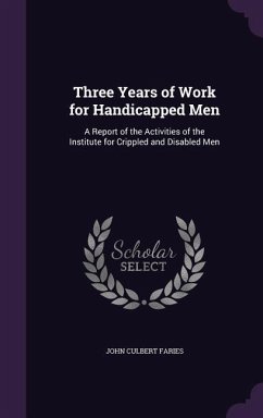 Three Years of Work for Handicapped Men - Faries, John Culbert