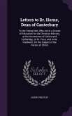 Letters to Dr. Horne, Dean of Canterbury: To the Young Men, Who Are in a Course of Education for the Christian Ministry, at the Universities of Oxford
